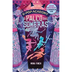 O palco das sombras: K-pop Academy – Vol. 1 por Mina Finch, Intrínseca