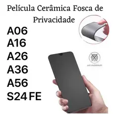 Kit DE Película Cerâmica Fosca Privacidade Para A06 / A06S/ A17/ A16 / A26 / A36 / A56 / S24FE/ S25FE
