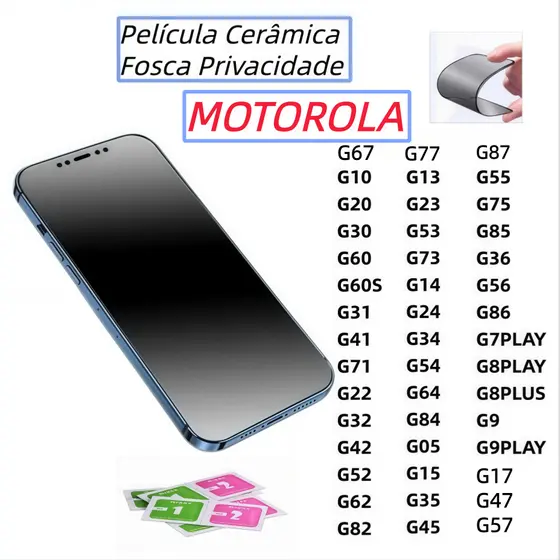 Película Cerâmica Fosca Privacidade Motorola Moto G04/G14/G24G/G34/G54/G64/G84/G85/G86/G05/G15/G35/G55/G17/G37/G47/G57