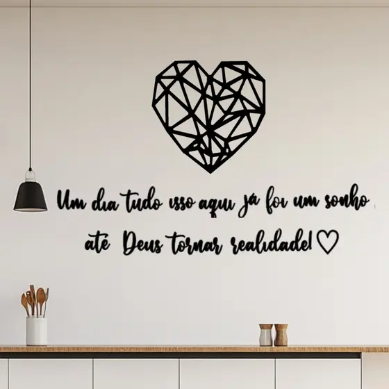 Frase Decorativa Um dia tudo isso aqui já foi um sonho até Deus tornar realidade! com coração Mdf