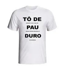 Camisa Camiseta Frases Divertidas zueiras engraçadas Tô De Pau Duro
