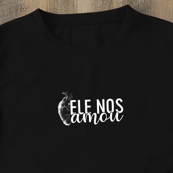 Camisa Camiseta T-Shirt Cristã "Ele nos amou primeiro" De Algodão Novidade!
