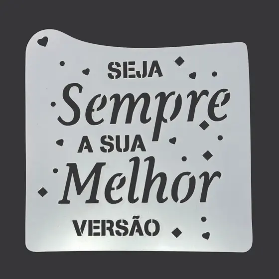 Stencil Molde Vazado Frase Seja Sempre a Sua Melhor Versão para Pintura Tecidos Artesanato Decoração