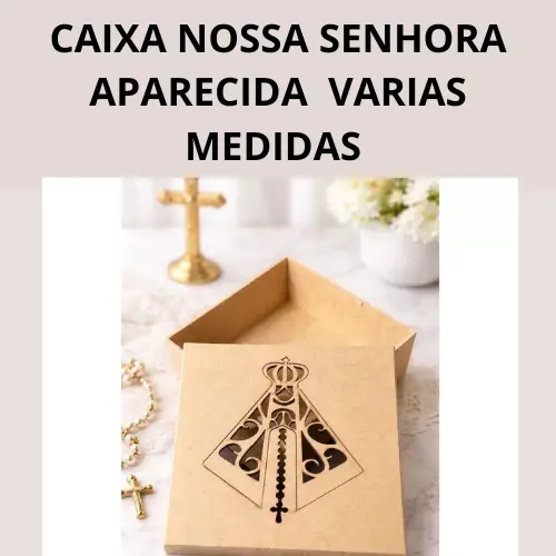 Caixa em MDF Decorada Nossa Senhora Aparecida Padroeira do Brasil VARIAS MEDIDAS