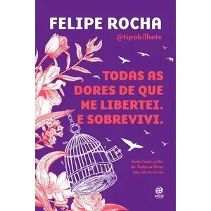 Todas as dores de que me libertei. E sobrevivi. Livros D+MS
