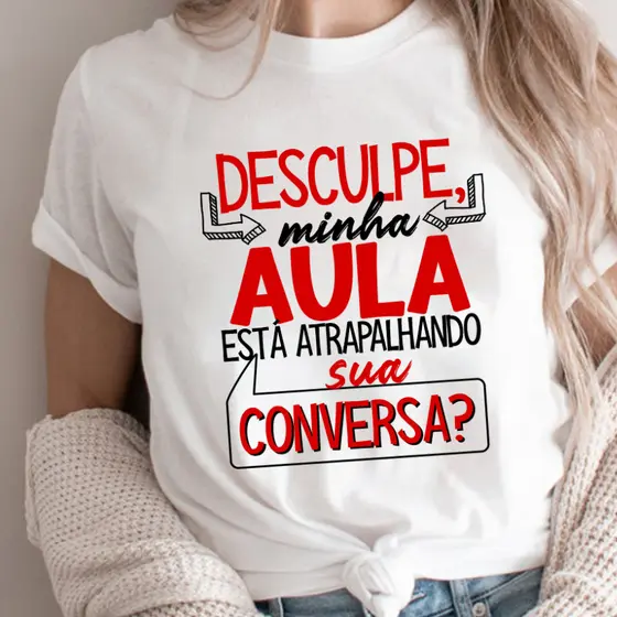 Camiseta Profissões Professor Humor Desculpe Minha Aula Esta Atrapalhando Sua Conversa