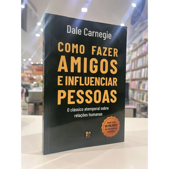 Como Fazer Amigos e Influenciar Pessoas - Autor: Dale Carnegie - Editora: Pé da Letra