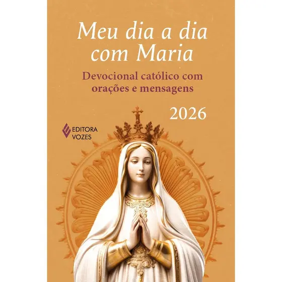 Meu dia a dia com Maria 2026: Devocional católico com orações e mensagens - Ed. Vozes ( p40 )