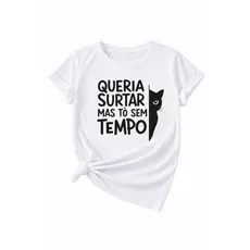 Camiseta T-Shirt Feminina Preto Branco Frase Divertida Estampada Algodão Premium