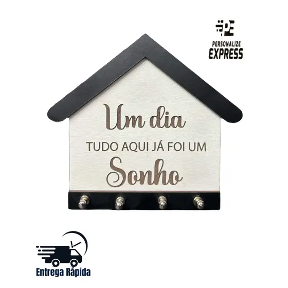 Porta Chaves de Parede Decorativo Casa MDF – “Um Dia Tudo Aqui Já Foi um Sonho”
