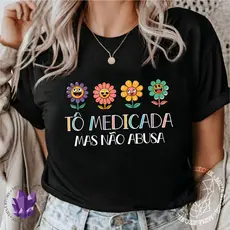 T-shirt 30.1 Camiseta Tô Medicada mas Não Abusa Básica Estampada Envio Imediato Premium Envio Imediato