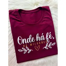 Camisa Frase Cristã Onde a Fé Ha Milagres Marsala Camiseta Feminina Evangélica Igreja vinho Algodão 100% Jesus
