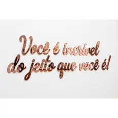 Frase Você É Incrível Do Jeito Que É! Em Acrílico Espelhado