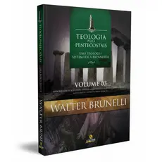 Livro Teologia Para Pentecostais Vol 3 - Walter Brunelli | Novo