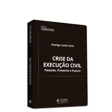 Livro crise da Execução Civil: Passado, Presente e Futuro (2025)