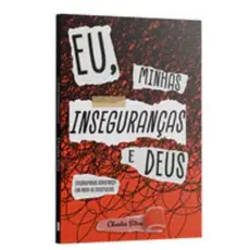 Eu, minhas inseguranças e Deus: encontrando segurança em meio as incertezas | Charles Silva