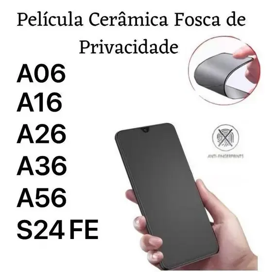 Kit Película Cerâmica Fosca Privacidade Para A06 / A16 / A26 / A36 / A56 / S24FE