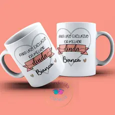 Caneca Personalizada com Nome e grau de Parentesco Uso Exclusivo da Melhor Irmã Titia Vovó Amiga Mãe