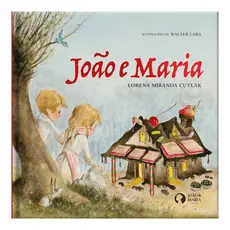 João e Maria - Edição Especial Capa Dura - Conto Clássico Ilustrado por Walter Lara