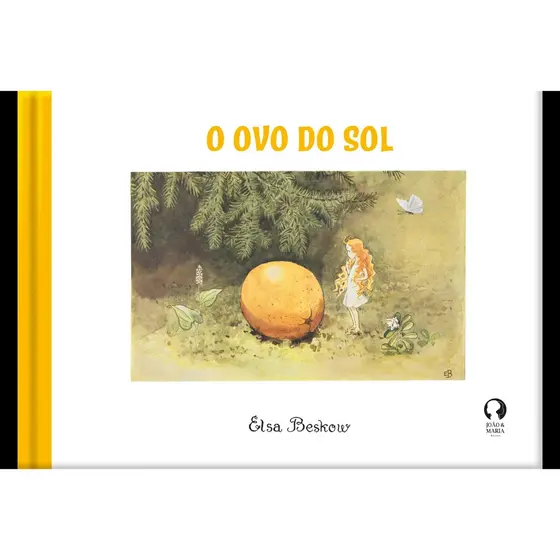O Ovo do Sol Livro Infantil Fada Aventura Fantasia Elsa Beskow João & Maria
