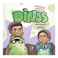 Meninos Querem Ser Dinos - Livro Infantil Divertido sobre Dinossauros - Ilustrações de Kenji Okagawa