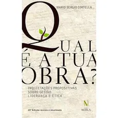 Livro Qual é a tua Obra? Inquietações propositivas sobre gestão, liderança e ética  - Mario Sergio Cortella