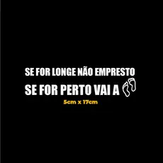 Adesivo recorte Frase se for longe não empresto se for perto vai a pé decal alta resolução