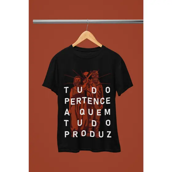 Camiseta Tudo Pertence a Quem Produz Estampa Urbana 100% Algodão - Envio Rápido