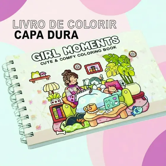 Girl Moments - Caderno de Colorir - Capa Dura -Coloring Book Estilo Desenhos Para Colorir Cadernos - Girl Moments