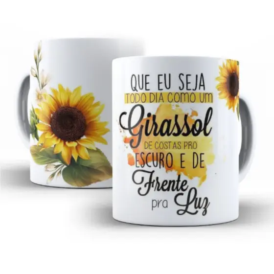 Caneca Personalizada - Que Eu Seja Todo Dia Como Girassol