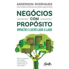 Negócios com propósito: impacto e lucro lado a lado - Anderson Rodrigues