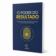 Livro O Poder do Resultado - Propósito Claro e Estratégias Práticas Para Viver Uma Vida Plena