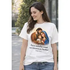 Camiseta Cristã Sagrada Família | Eu e Minha Casa Serviremos ao Senhor | Josué 24,15 | Camiseta Católicaiseta Cristã