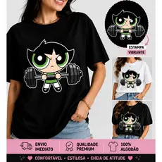 Camiseta Feminina Meninas Superpoderosas Academia Fitness Lindinha Florzinha Docinho Girls Power Treino Girls Power