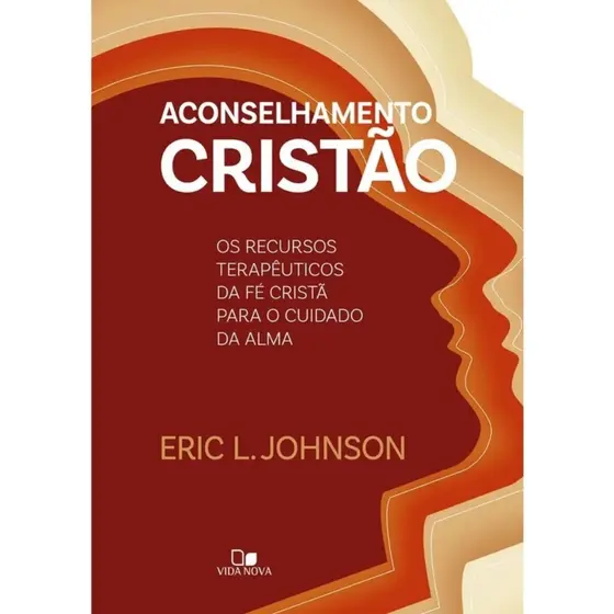 Aconselhamento cristão Livro | ERIC L. JOHNSON | Editora Vida Nova