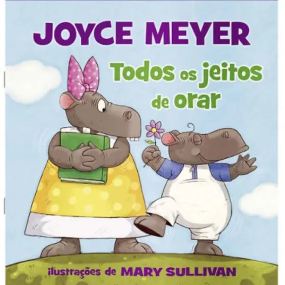 Todos os jeitos de orar | Joyce Meyer | Editora Vida
