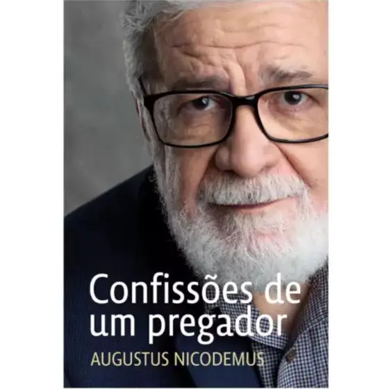 Confissões de um pregador | Capa Dura | Augustus Nicodemus