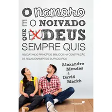 O namoro e o noivado que Deus sempre quis | Alexandre Mendes e David Merkn