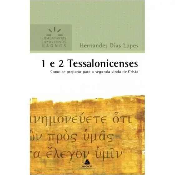 1 e 2 Tessalonicenses - Comentários Expositivos Hagnos | Hernandes Dias Lopes