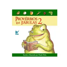 Provérbios em fábulas 2 | Paulo Debs