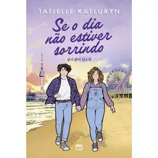 Se o dia não estiver sorrindo | Tatielle Katluryn