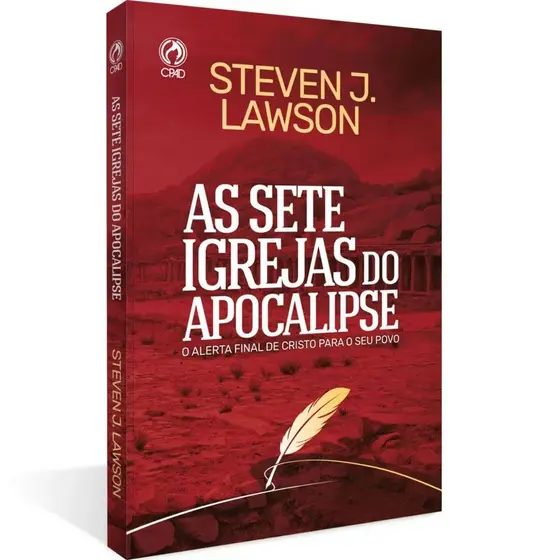 As Sete Igrejas do Apocalipse | O Alerta final de Cristo para o seu povo | Steven J. Lawson