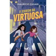 O segredo da virtuosa | Uma história sobre fé, virtude e o papel dos influenciadores digitais | Maurício Zágari