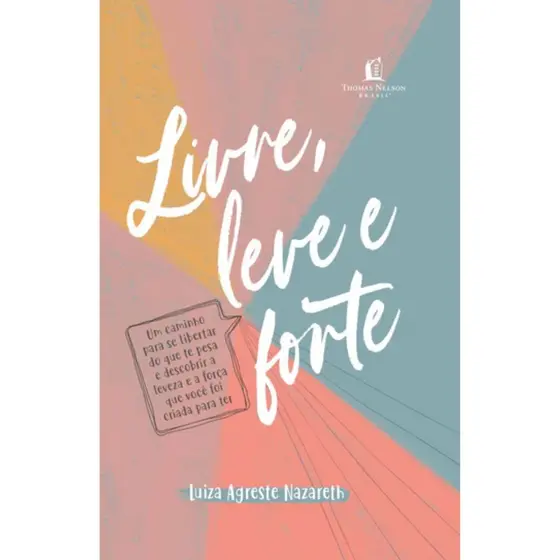 Livre, leve e forte | Luiza Agreste Nazareth