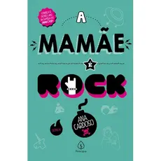 LIVRO A MAMÃE É ROCK - MATERNIDADE - FAMÍLIA