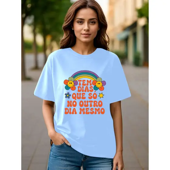 Camiseta feminina oversize estampada nas tem dias que só no outro mesmo