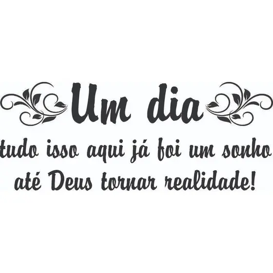 Adesivo Decorativo Parede Frase Tudo aqui já foi um sonho até Deus tornar Realidade
