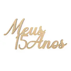 Letreiro Meus 15 Anos MDF Cru Placa Decorativa Festa Niver