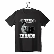 Camiseta Arnold Eu Treino Errado Academia Fitness 100% Algodão