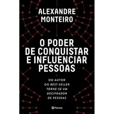 Livro O Poder de Conquistar e Influenciar Pessoas – Alexandre Monteiro
